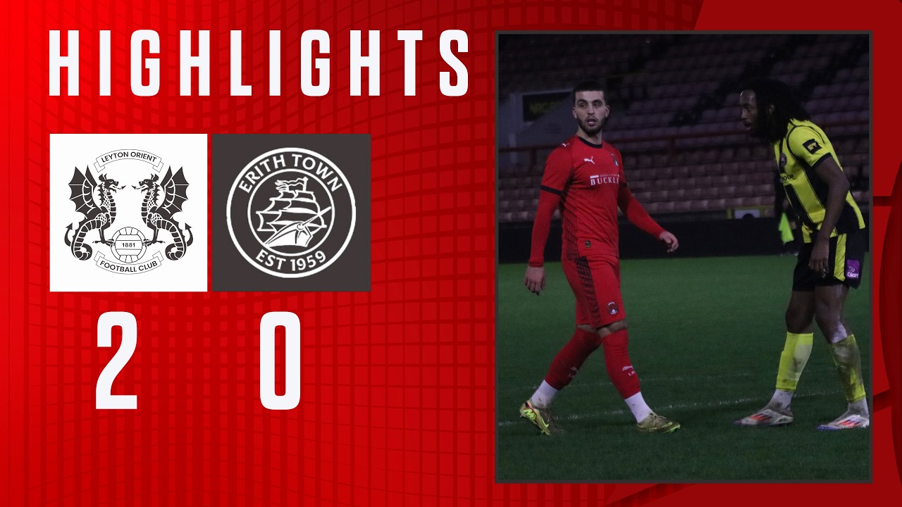 London Senior Cup Match Highlights: Leyton Orient 2-0 Erith Town