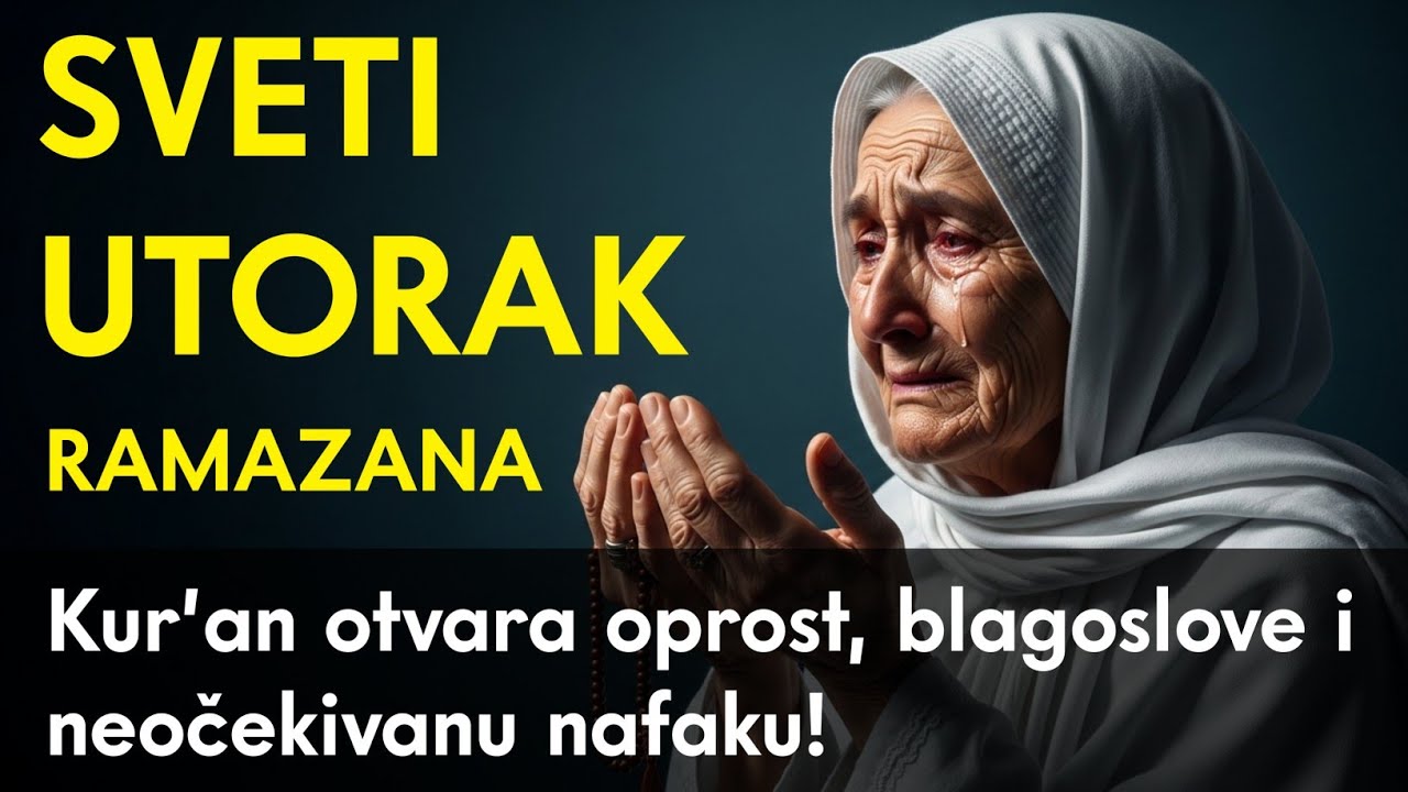 ⚡ Sveti utorak Ramazana: Kur’an otvara oprost, blagoslove i neočekivanu nafaku! 🌙🤲