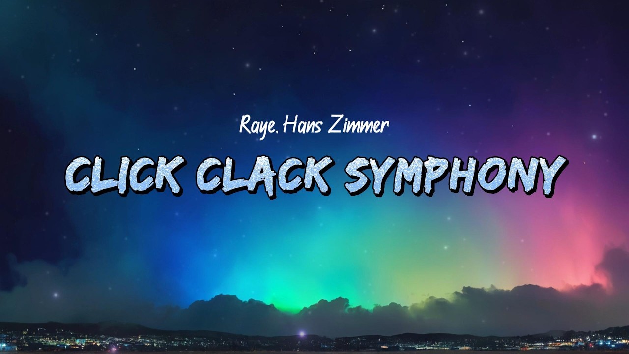 Raye - Click Clack Symphony (Lyrics) feat. Hans Zimmer