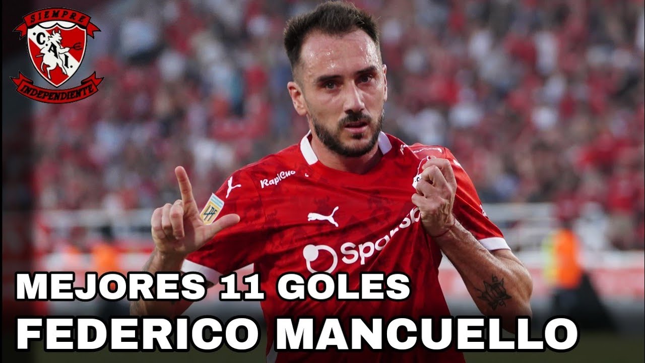 Los mejores 11 GOLES de FEDERICO MANCUELLO en #independiente