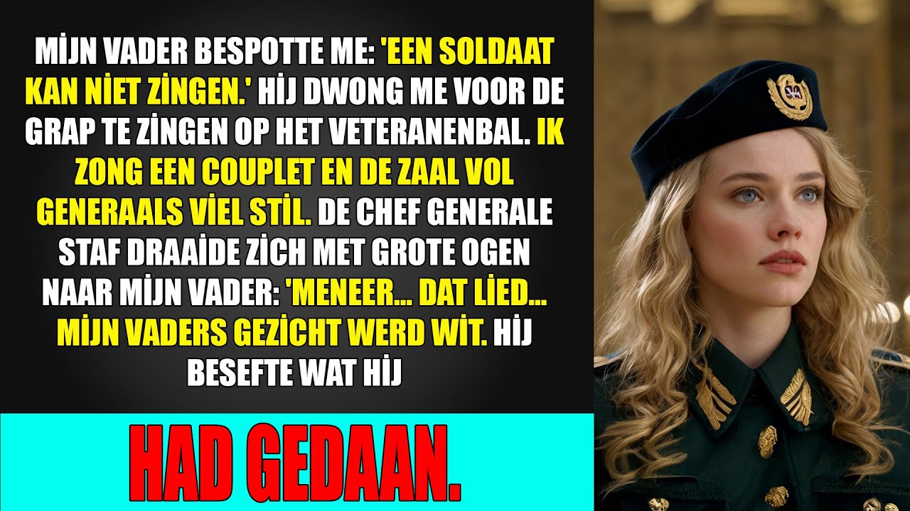 Mijn vader bespotte mijn gezang, tot mijn lied de hoogste generaal in de kamer lijkbleek maakte.