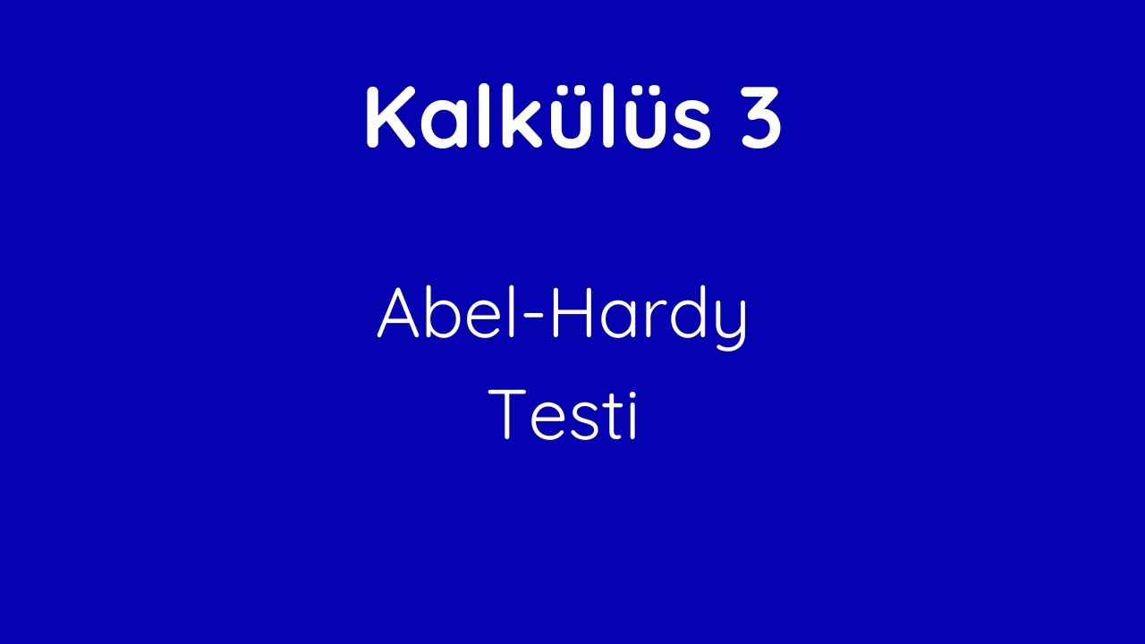 34) Abel-HardyTesti (Abel Testi) [Abel-Hardy Test]
