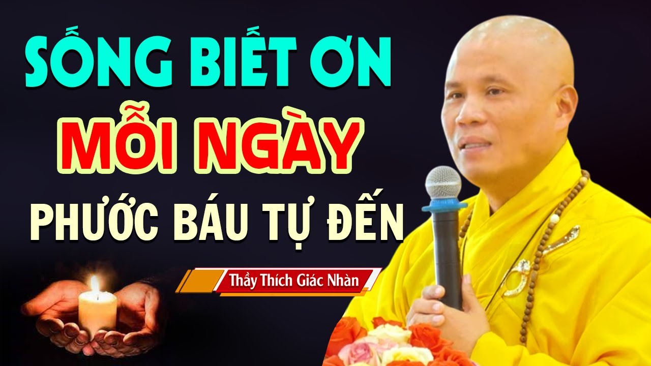 Sống Biết Ơn Mỗi Ngày Phước Báu Tự Đến | Thầy Thích Giác Nhàn