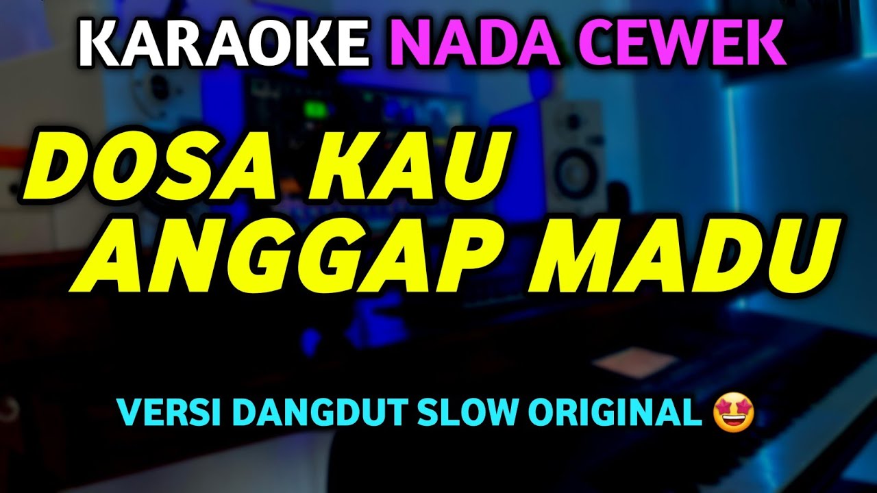 DOSA KAU ANGGAP MADU Karaoke Dangdut Slow Nada WANITA