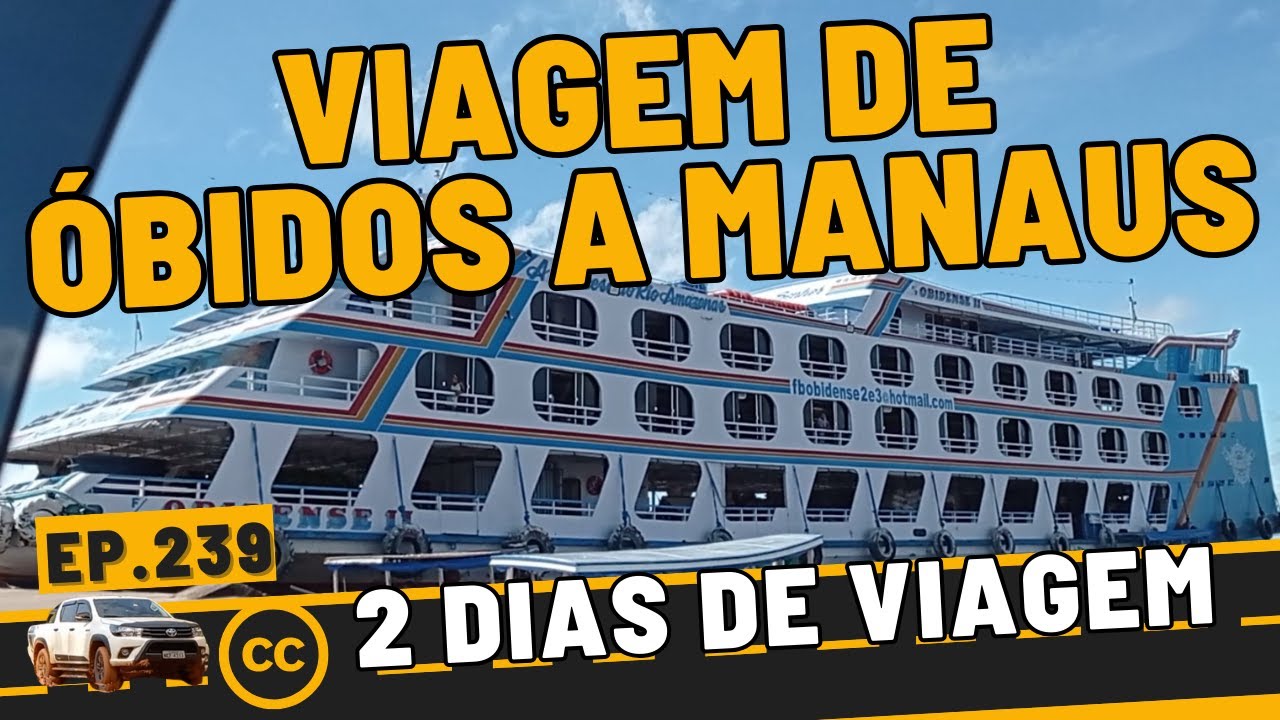 VIAGEM DE BARCO FERRY BOAT DE ÓBIDOS A MANAUS - Ep 239