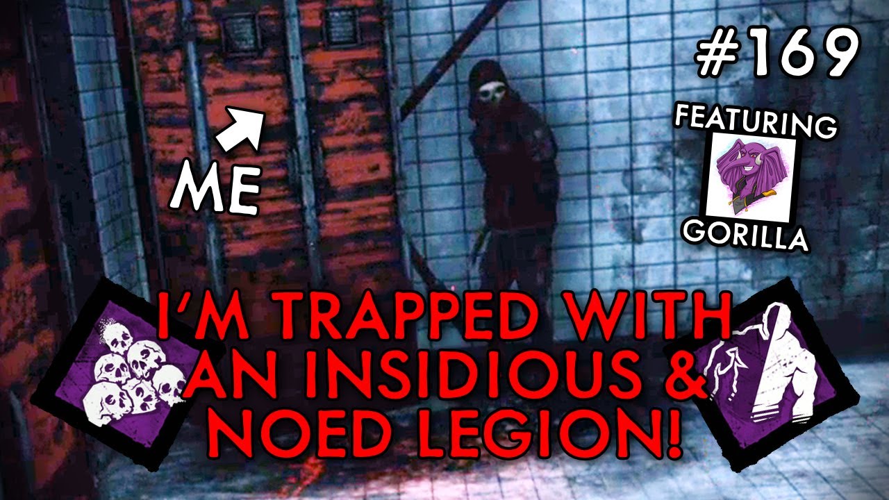 INSIDIOUS AND NOED LEGION!? (Dead By Daylight #169) Ft. Gorillaphent