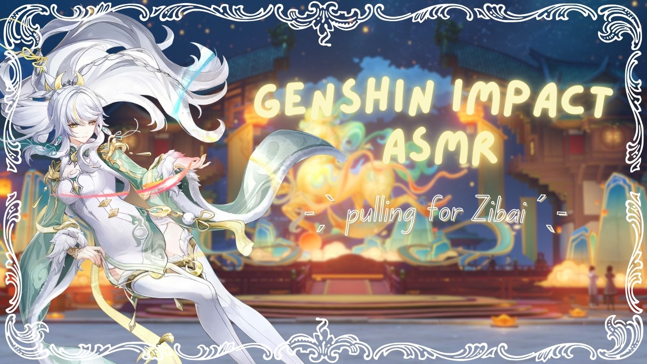 Genshin Impact ASMR | pulling for Zibai ✾ (close whispers, mouth sounds & rambling)