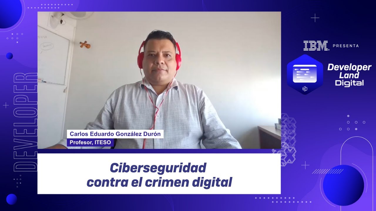Ciberseguridad contra el crimen digital. Carlos Gonz&aacute;lez #DeveloperLandDigital #TalentNetwork