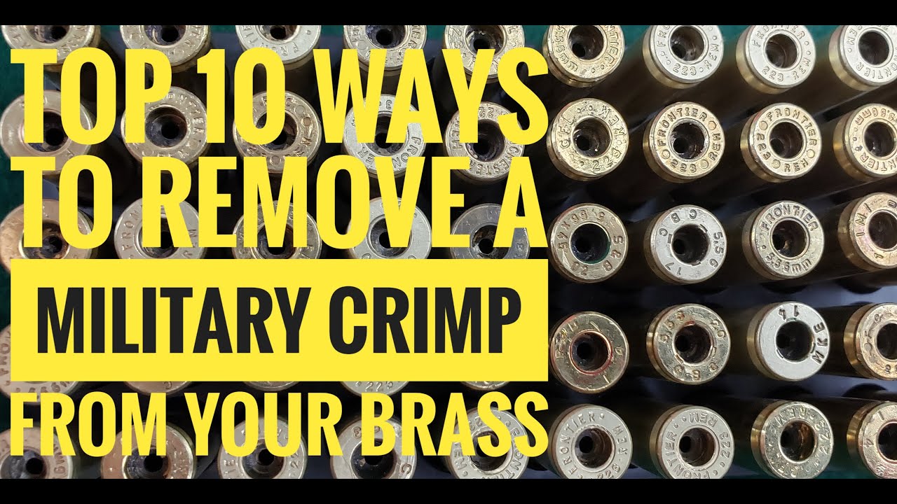 Top 10 Ways To Remove The Military Primer Crimp From Your Brass Before Reloading
