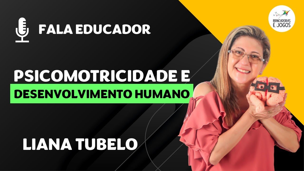 Psicomotricidade e desenvolvimento humano I Liana Tubelo I FALA EDUCADOR