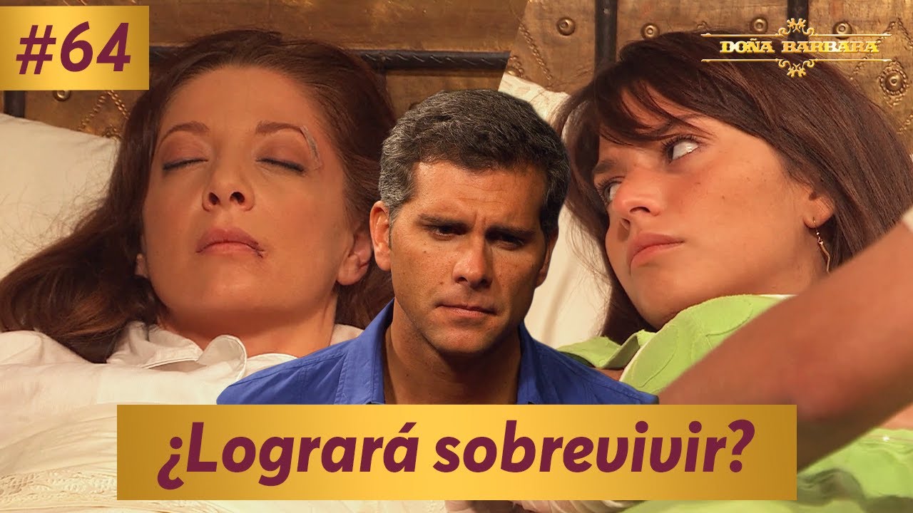 Bárbara está al borde de la muerte | Capítulo 64 | Temporada 1 | Doña Bárbara