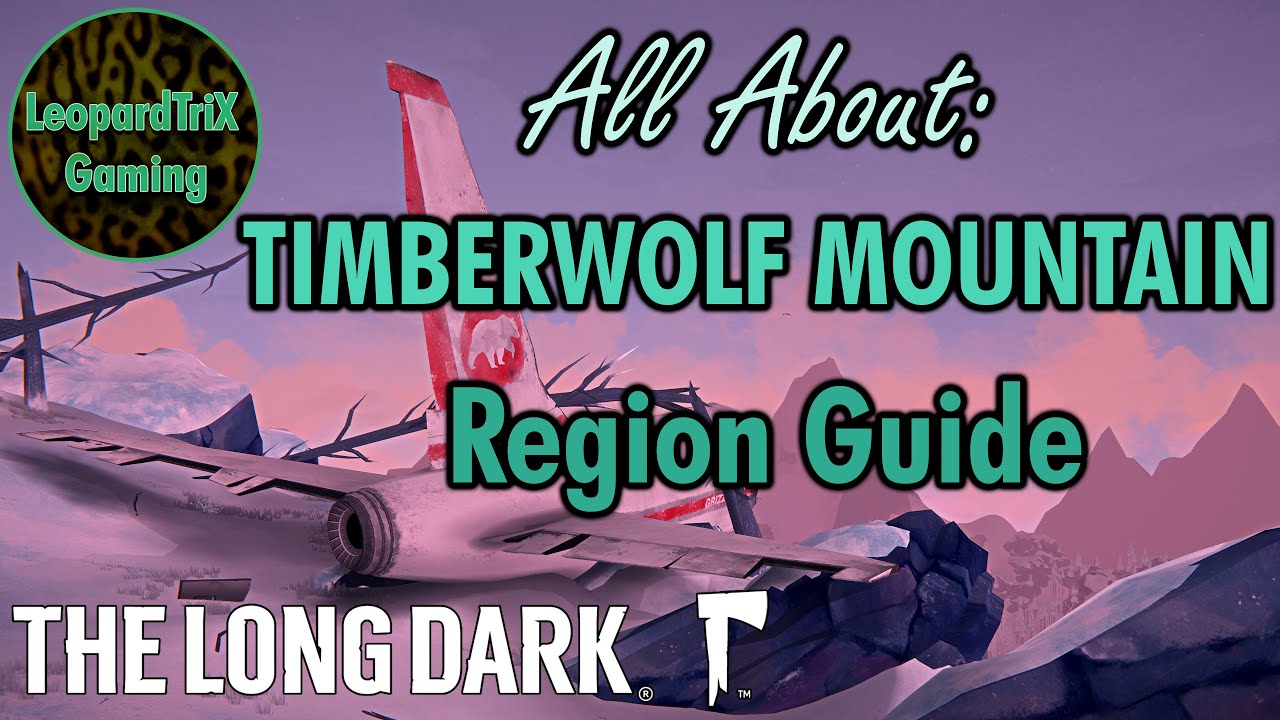 All About: Timberwolf Mountain | Region Guide | The Long Dark