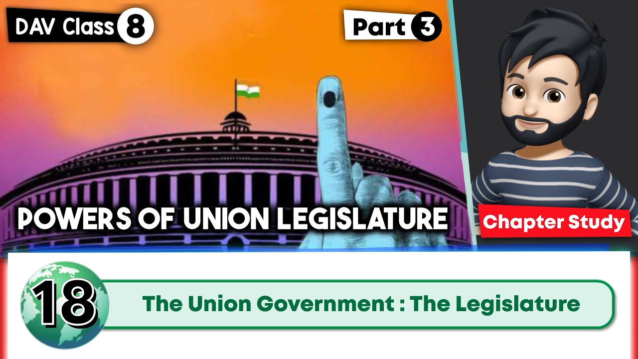 Chapter 18 | The Union Government : The Legislature | Class 8 DAV Social Science | Study - 3🔥 🔥 🔥