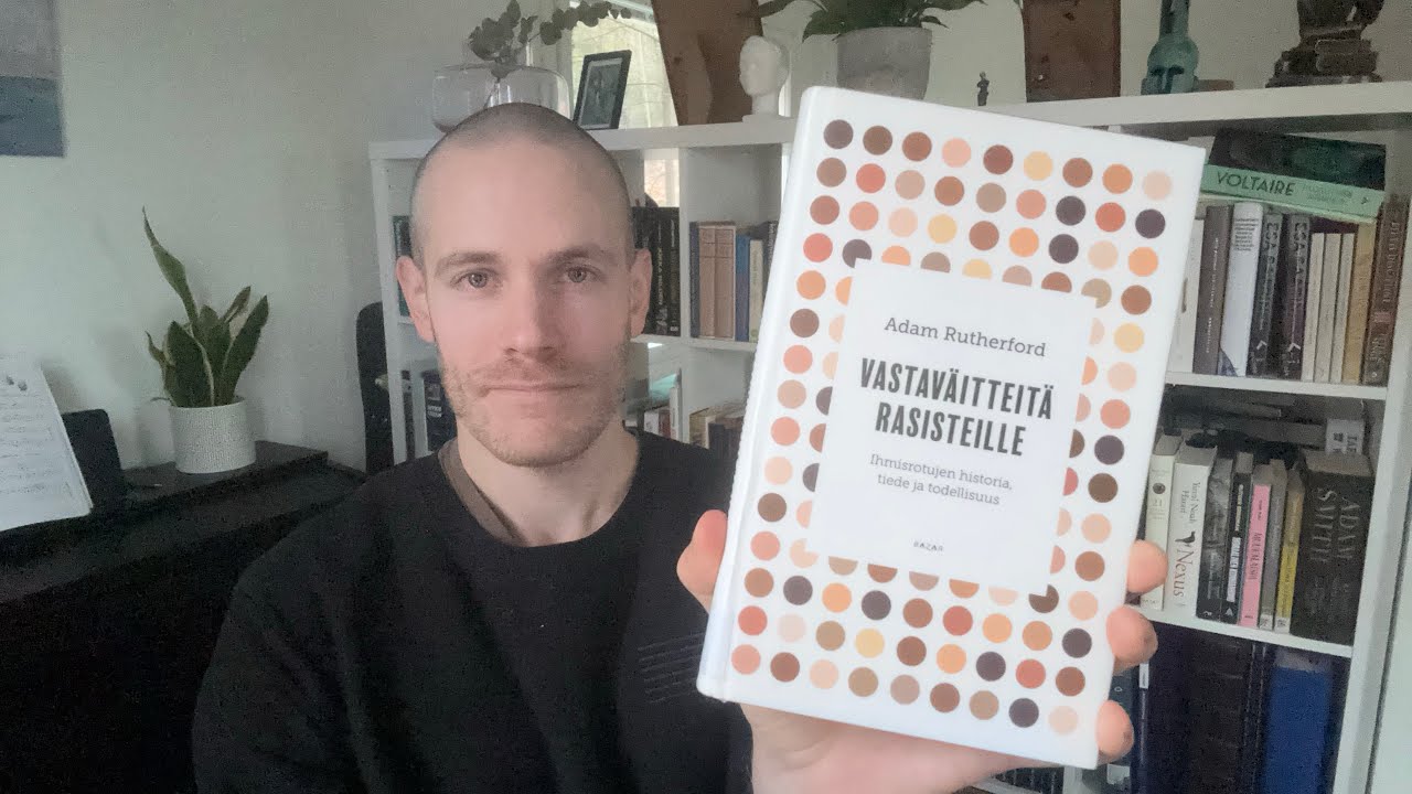 Ajatuksia kirjasta: Adam Rutherford - Vastaväitteitä rasisteille