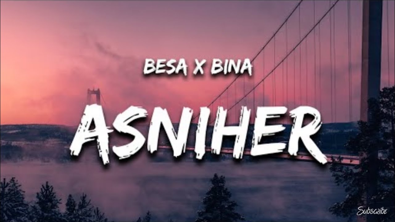 Besa x Bina - ASNIHER (Lyrics) 🔥✅