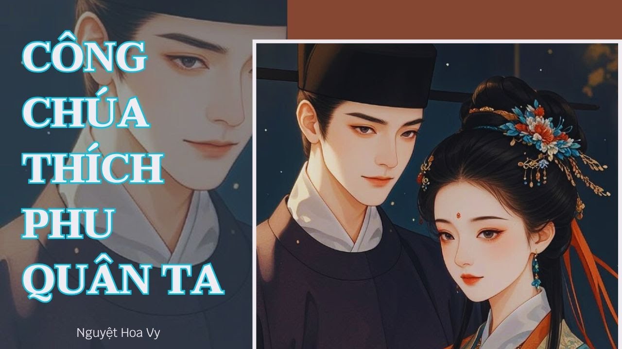 Truyện Audio | Công chúa thích phu quân ta (Full) | Nguyệt Hoa Vy
