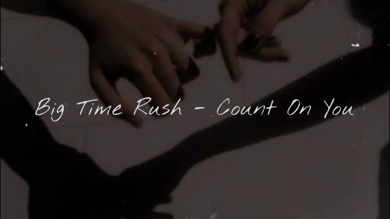 Big Time Rush & Jordin Sparks - Count On You (SLOWED)