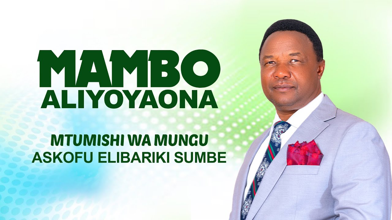 MAMBO ALIYOYAONA MTUMISHI WA MUNGU ASKOFU ELIBARIKI SUMBE