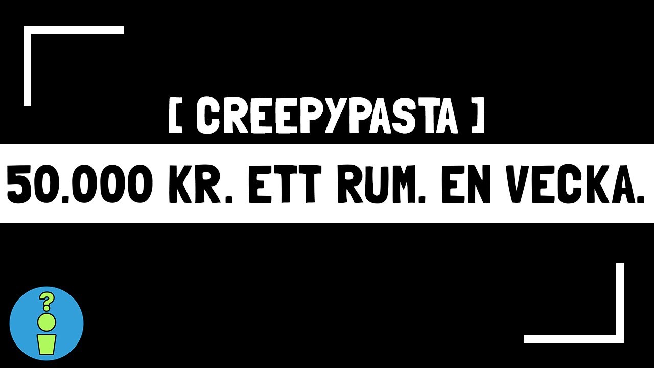Jag blev erbjuden 50.000 kr för att sitta i ett rum i en vecka (Creepypasta)