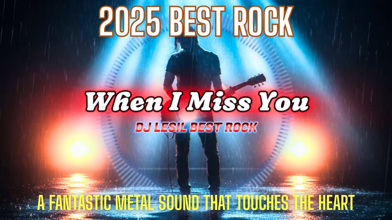 🎧 2025 Best rock 🔥 When I Miss You - DJ LESIL 🔥바로 빠져드는 록,  속이 뻥 뚫리는 메탈! | Epic melodic metal ballad