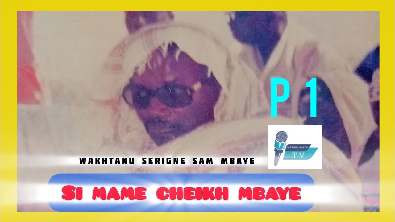 wakhtane🥱 mame cheikh mbaye par serigne sam mbaye.. ken dou mom