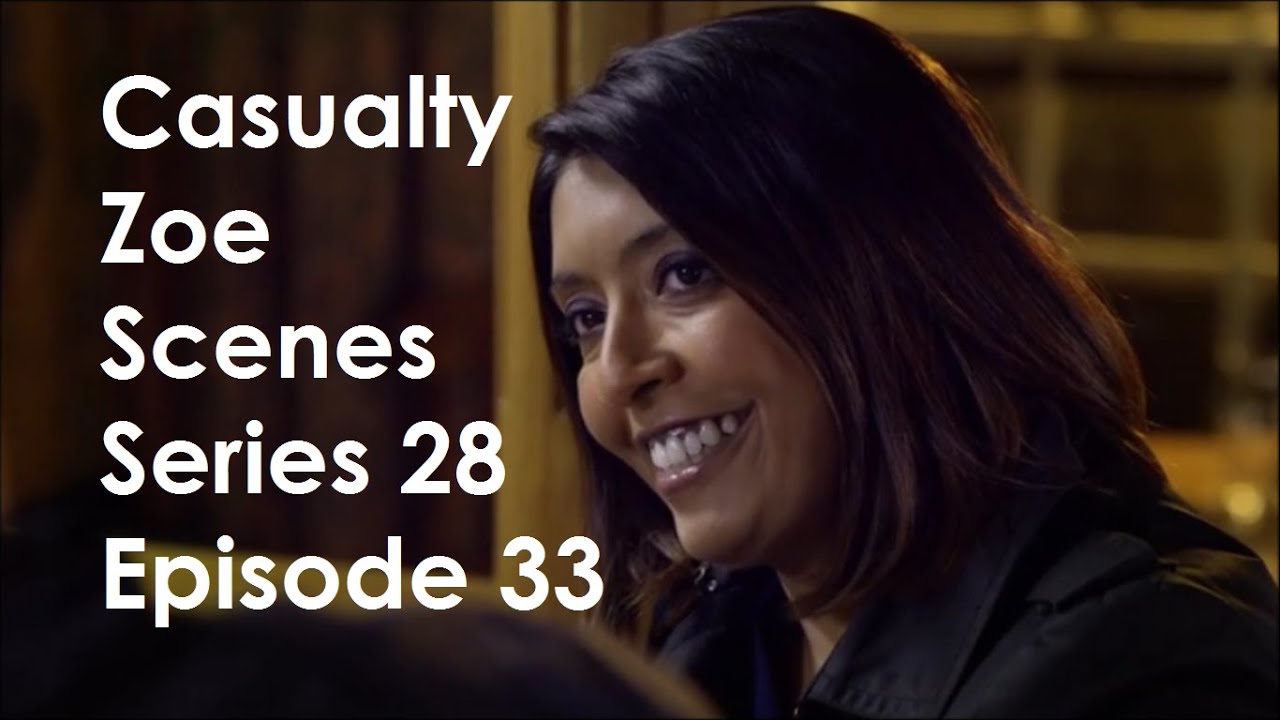 Casualty Zoe Scenes - Series 28 Episode 33