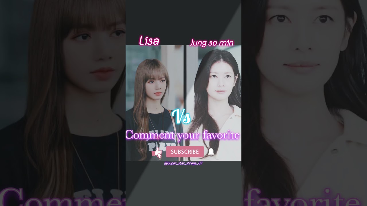 ❤️Lisa vs❤️ jung so min ## comment your favorite ## youtubeshorts video ##@ Superstar_shreya_07
