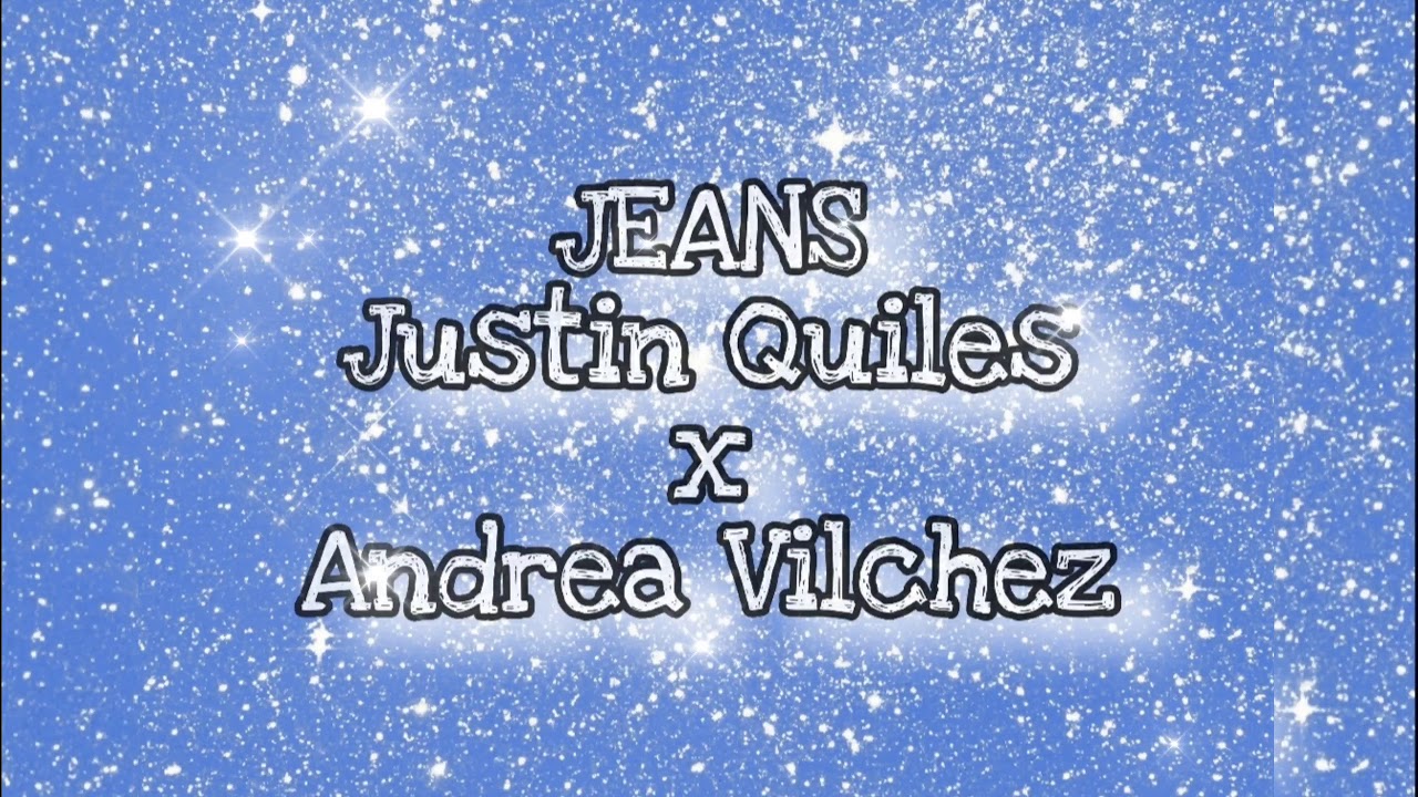 JEANS - Justin Quiles x Andrea Vilchez (Unofficial Remix)