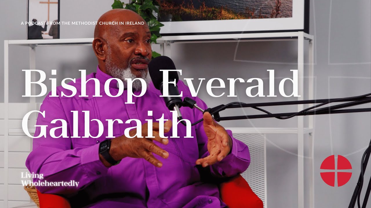 E04 | Bishop Everald Galbraith | Living Wholeheartedly Podcast