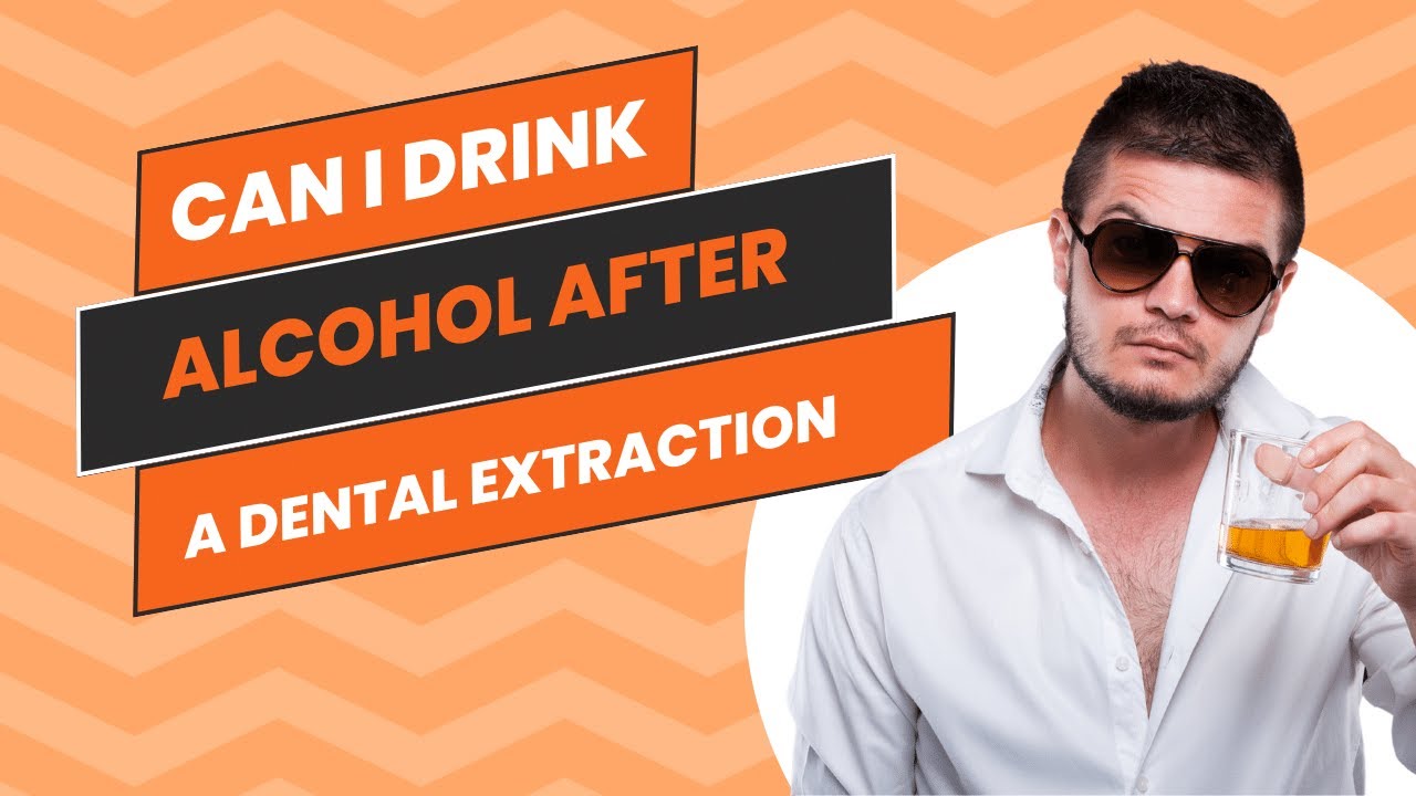 Can I Drink Alcohol After A Dental Extraction