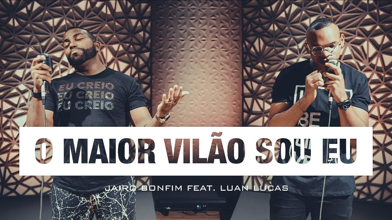 O Maior Vil&atilde;o Sou Eu - Jairo Bonfim feat. Luan Lucas #TamuJuntoPraAdorar