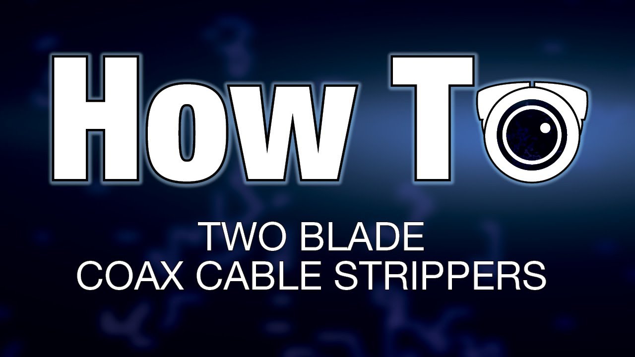 How-To - Two Blade Coax Cable Strippers