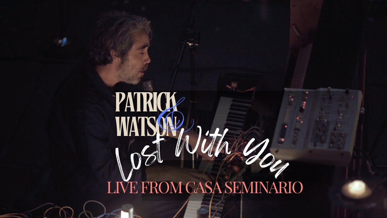 Patrick Watson &ndash; Lost With You (Live from Casa Seminario, Mexico)