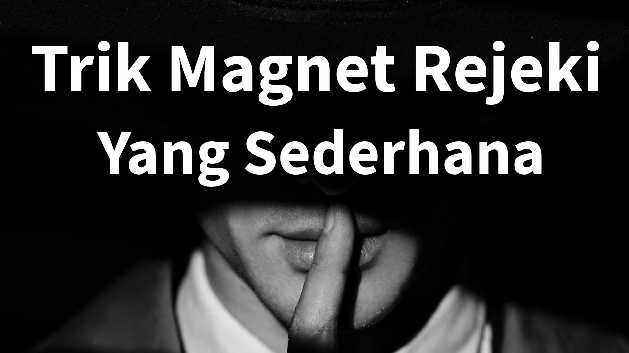 Cara Menjadi Magnet Rejeki yang Berkelimpahan itu Begini!
