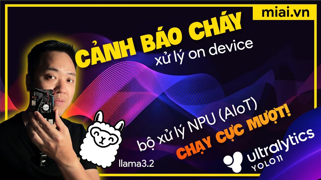 Chạy mượt bài toán cảnh báo cháy với Yolo11 và LLM trên OrangePi 5b - Mì AI