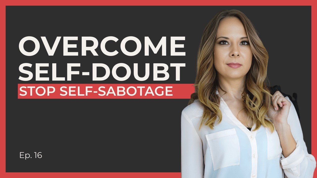 How to Overcome Self-Doubt and Stop Self-Sabotage
