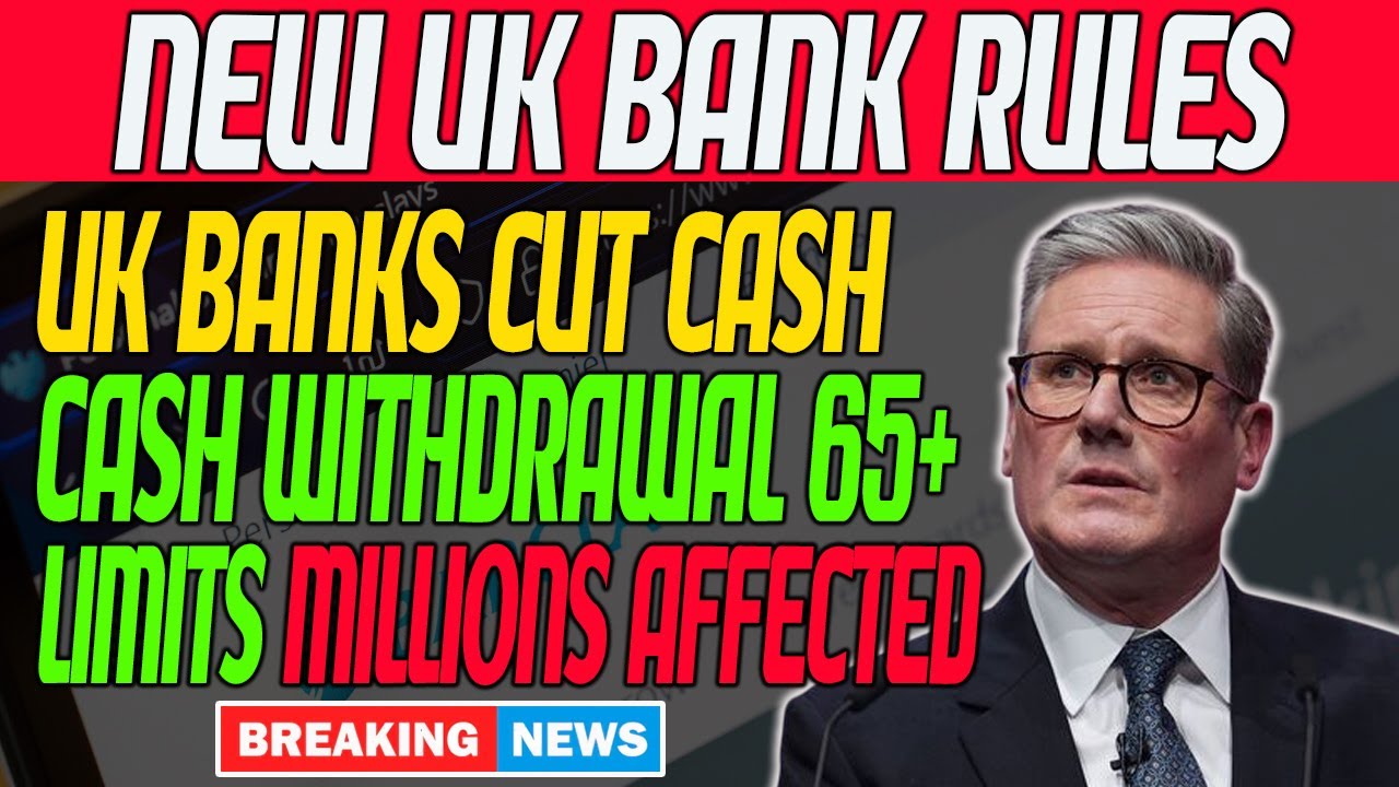 UK Bank Crackdown: Pensioners Furious Over New Cash Withdrawal Limits | Shocking Rules Exposed!