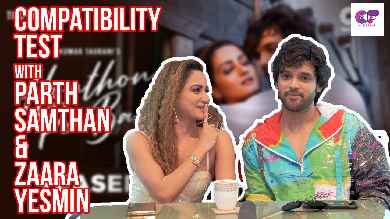 Compatibility Test Segment With Parth Samthaan & Zaara Yesmin | Honthon Pe Bas | New Song