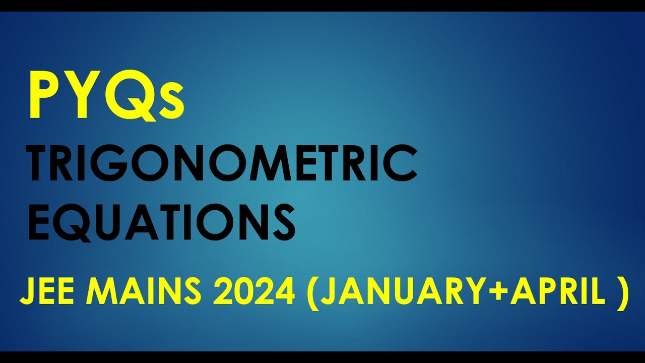 JEE MAINS 2024 PYQs (JAN + APR) || TRIGONOMETRIC EQUATIONS