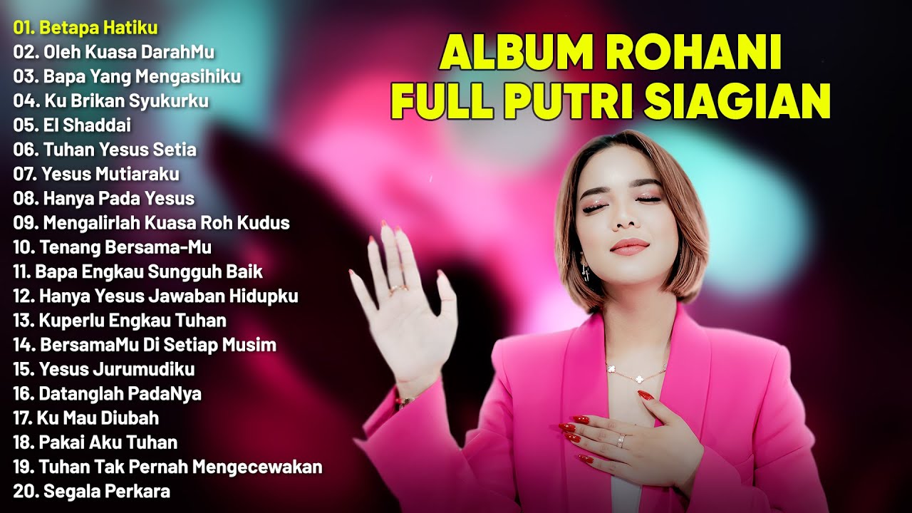 Betapa Hatiku - Lagu Rohani Putri Siagian Full Album (Lirik) Terbaru 2023 || Penyejuk Hati