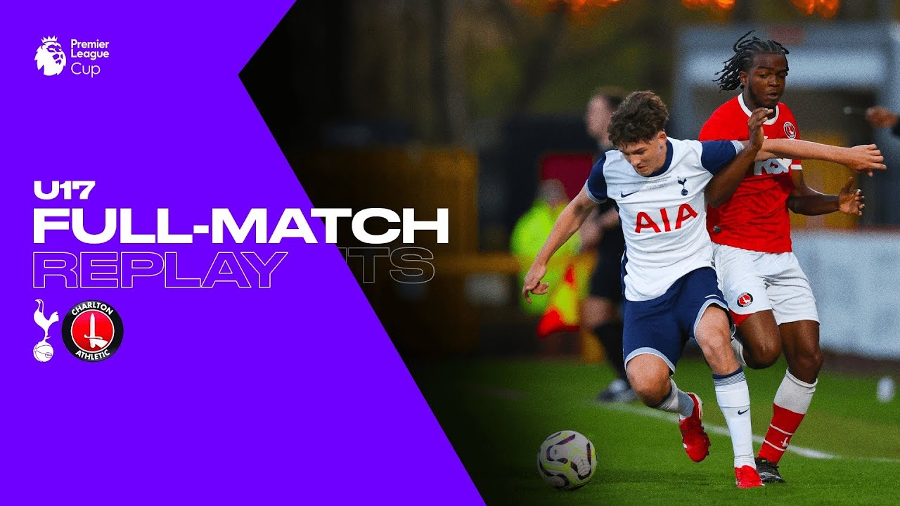 Spurs U17 vs Charlton U17 | Full Match Replay | U17 Premier League 2024/25