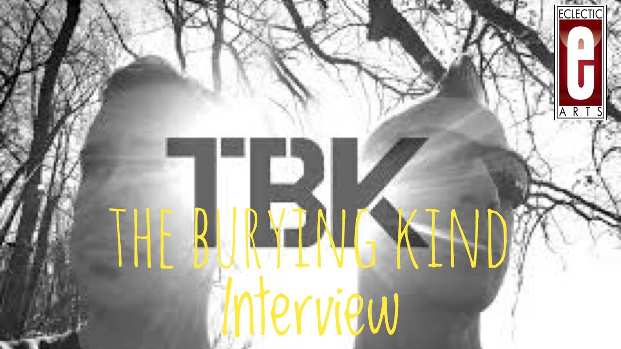 THE BURYING KIND | Music Interview | March 7, 2021 | Eclectic Arts