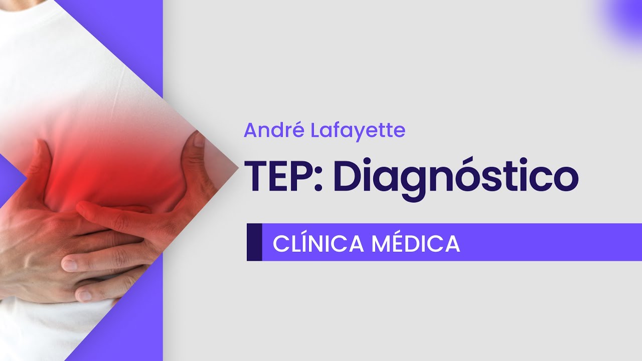 TEP: Diagnóstico | Cortes de aula: Medclub PRIME - CLÍNICA MÉDICA