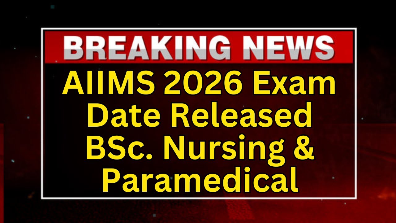 BIG Updates for AIIMS 2026 | AIIMS BSc Nursing & Paramedical 2026 Exam Date Release 