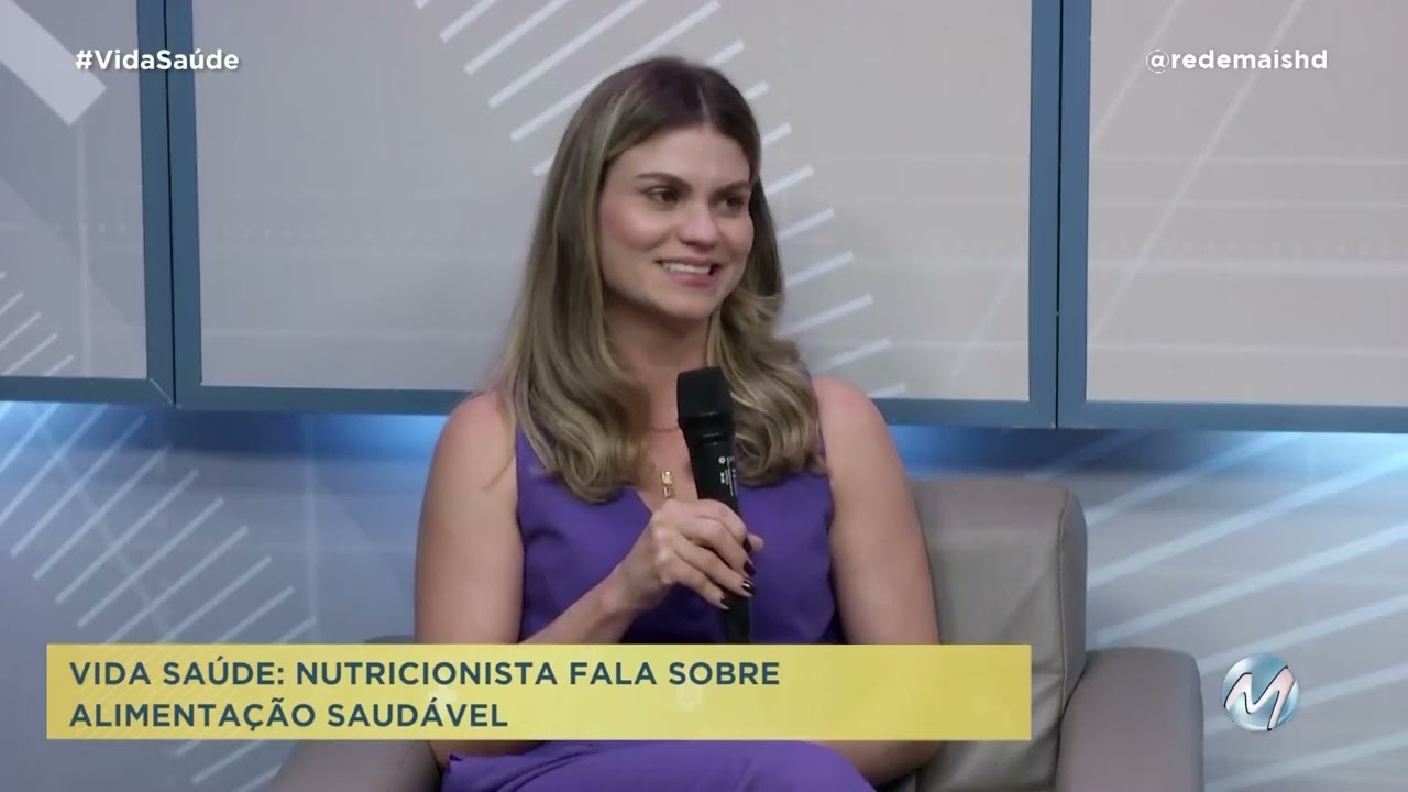 VIDA SAÚDE | NUTRICIONISTA FALA SOBRE ALIMENTAÇÃO SAUDÁVEL