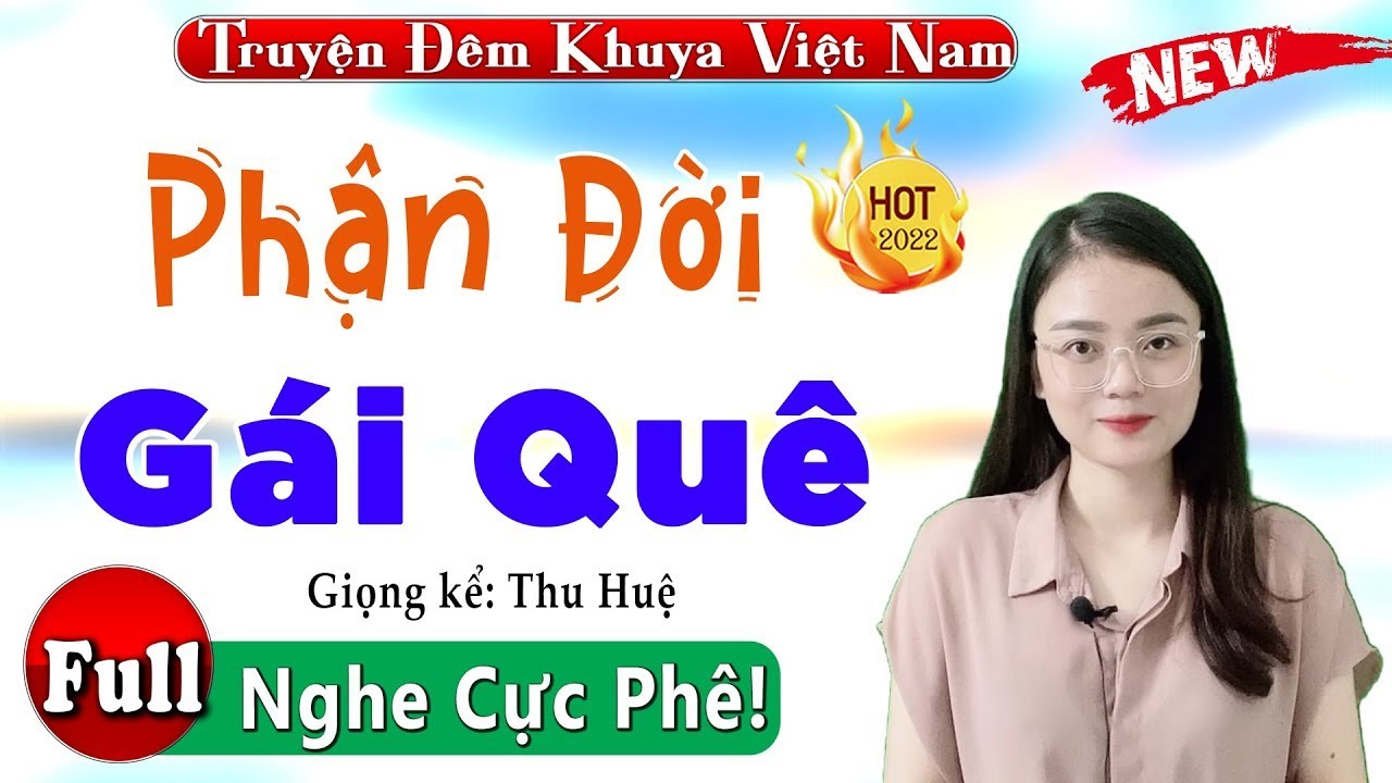 [FULL] Phận Đời Gái Quê _ Chỉ Nghe 1 Lần Là Nhớ Suốt Đời