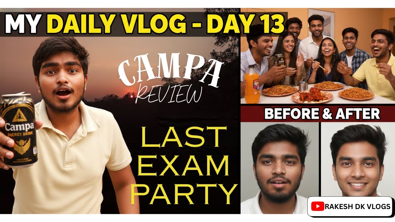 My Daily Vlog – Day 13 | Last Exam Party 😳 | Campa Review & Transformation .
