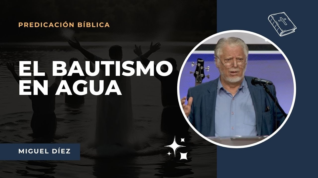 La Importancia del Bautismo en Agua // Predicación Miguel Diez