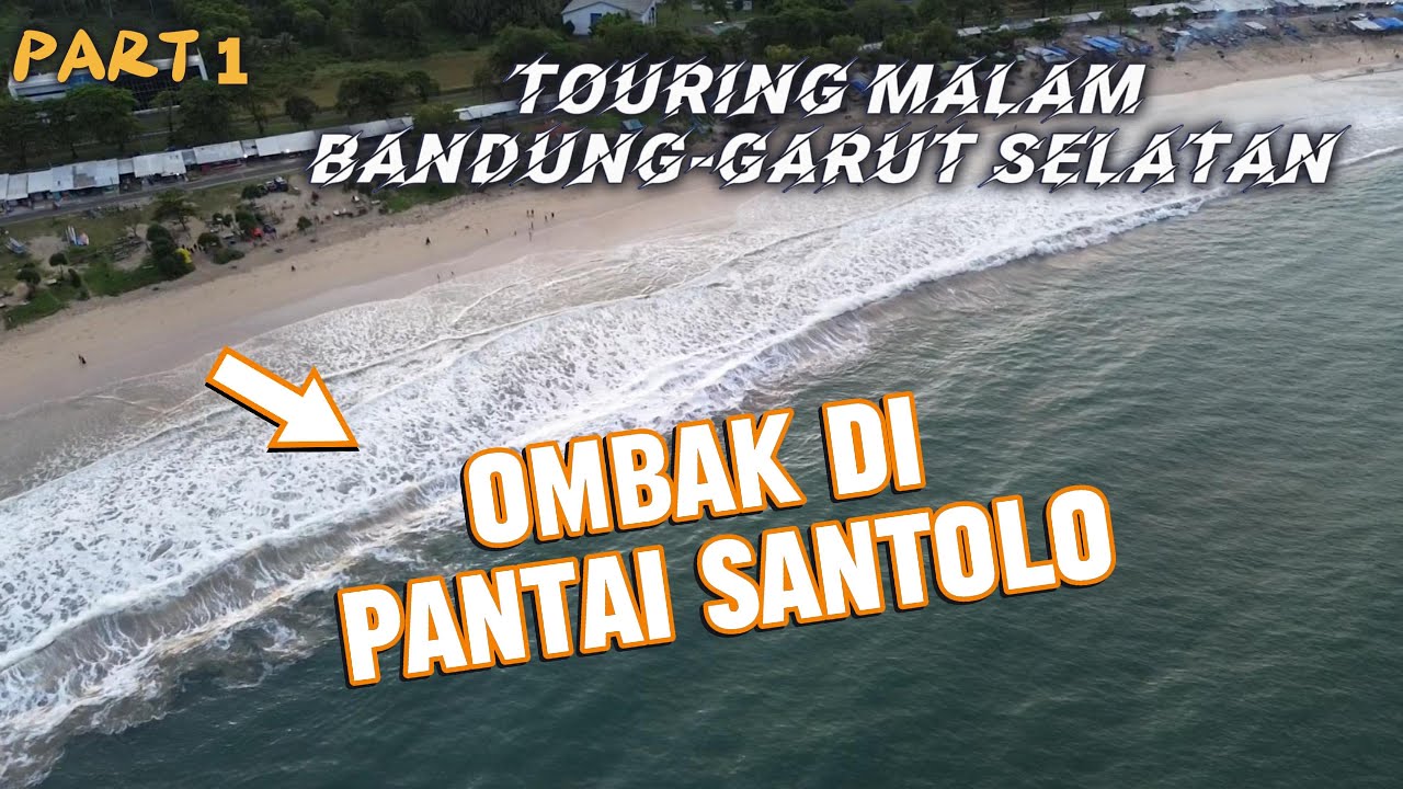 Eps.23 {TOURING MALAM} BANDUNG-PANTAI SANTOLO Via CIWIDEY Part1 #adekrismoyo #garutselatan #santolo