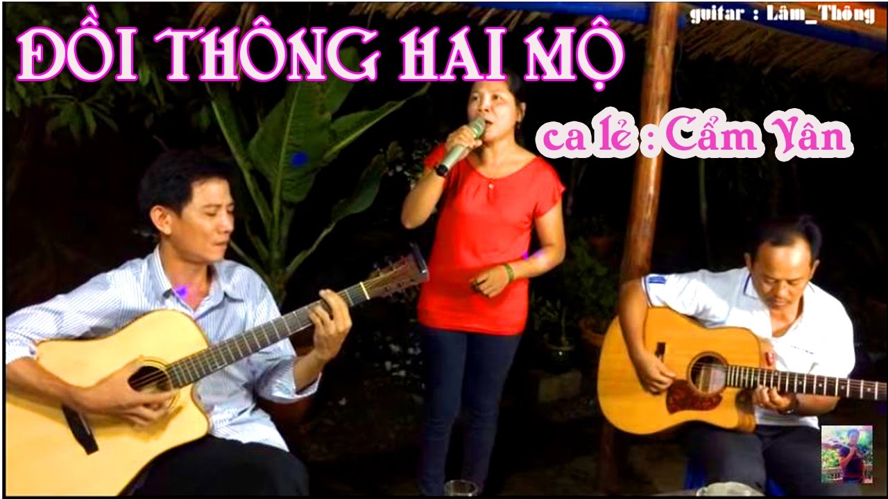 Đồi Thông Hai Mộ * TG Hồng Vân - trình bày ca lẻ Cẩm Vân & guitar _Lâm _Thông *
